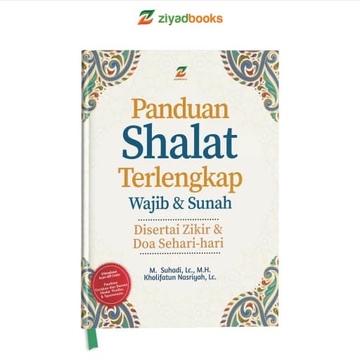 Panduan Shalat Terlengkap Wajib dan Sunah, disertai Zikir dan Doa Sehari-hari