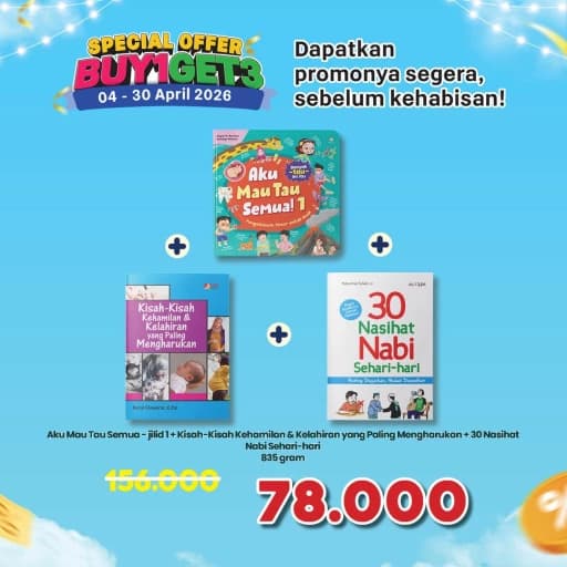 Aku Mau Tau Semua - jilid 1 + Kisah-Kisah Kehamilan & Kelahiran yang Paling Mengharukan + 30 Nasihat Nabi Sehari-hari